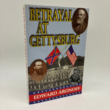 Signed Betrayal at Gettysburg (1998) Edward Aronoff Historical Fiction Very Good