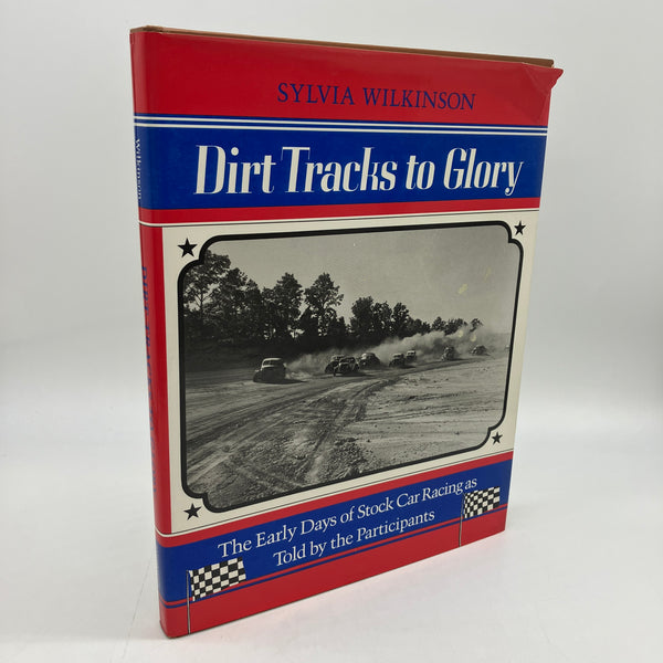 Dirt Tracks to Glory: Stock Car Racing Early Days 1983 Sylvia Wilkinson HC Good