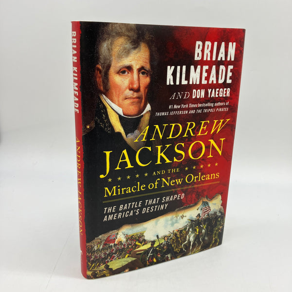 Andrew Jackson and the Miracle of New Orleans 2017 Brian Kilmeade American History HC Very Good