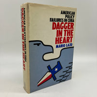 Dagger in the Heart: American Policy Failures in Cuba 1968 Mario Lazo HC DJ Good