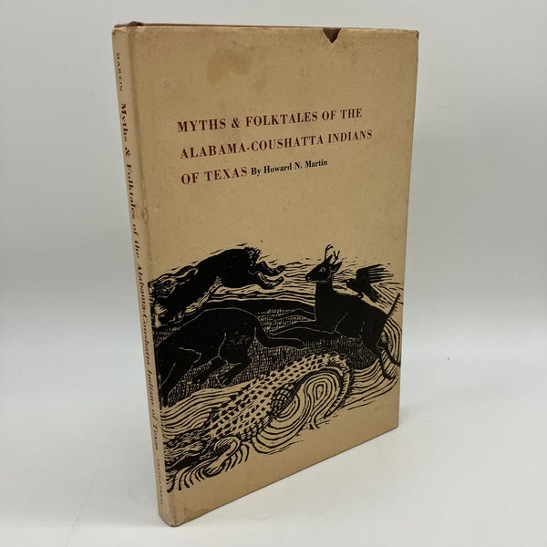 Myths & Folktales of the Alabama-Coushatta Indians of Texas (1977) Howard Martin