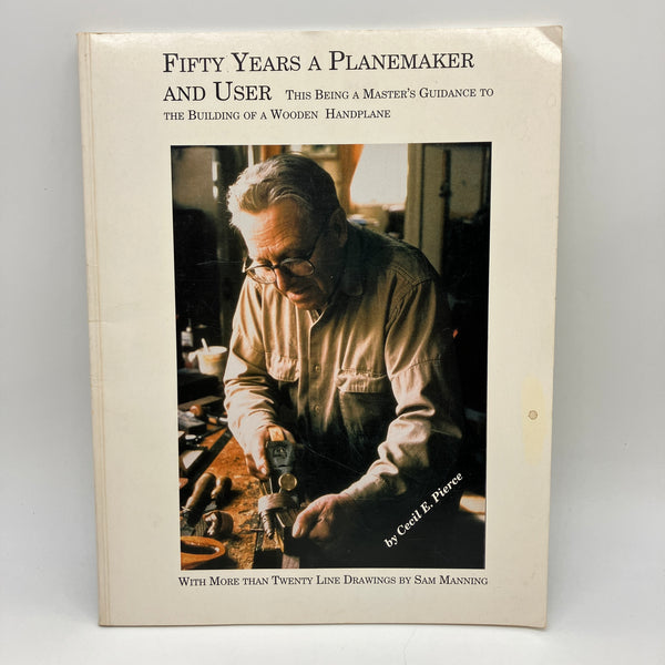 Fifty Years A Planemaker & User 1992 Cecil Pierce Illustrated First Edition Good