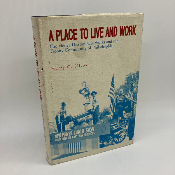 A Place to Live and Work: Henry Disston Saw Works (1994) Harry Silcox HC DJ Good