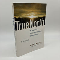 True North: Journey Into Unexplored Wilderness 2010 Elliott Merrick Travel Memoir PB VG