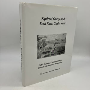 Squirrel Gravy & Feed Sack Underwear Tennessee Mountains Tales 2008 HC Very Good