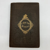 I Still Live: The Life, Eulogy & Great Orations of Daniel Webster 1853 Hardcover