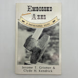 Embossed American Axes: A Photographic Guide (1985) Grismer & Kendrick PB Good