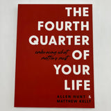 The Fourth Quarter of Your Life (2022) Allen Hunt & Matthew Kelly PB Very Good