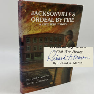 Signed 1st Ed. Jacksonville's Ordeal By Fire 1984 Martin Civil War HC Acceptable