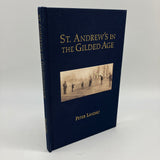 St. Andrew's in the Gilded Age (2005) Peter Landau Golf History Hardcover Fine