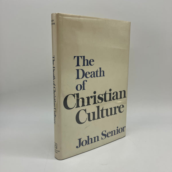 The Death of Christian Culture (1978) John Senior Hardcover DJ First Edition