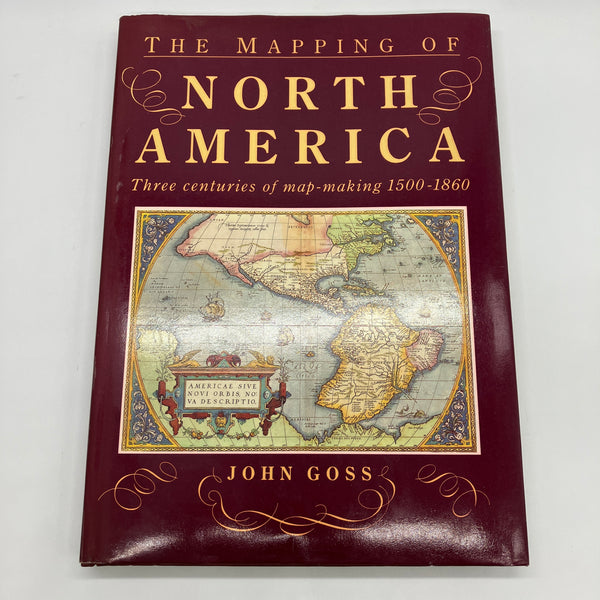 The Mapping of North America (1990) John Goss Large Illustrated Hardcover Good