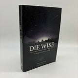 Die Wise: A Manifesto for Sanity and Soul 2015 Stephen Jenkinson Psychology & Death PB Very Good