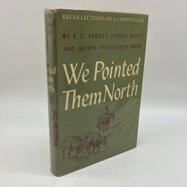 We Pointed Them North: Recollections of a Cowpuncher (1955) Abbott & Smith HC DJ