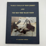 Early Tools of New Jersey and the Men Who Made Them 1984 Alexander Farnham Good