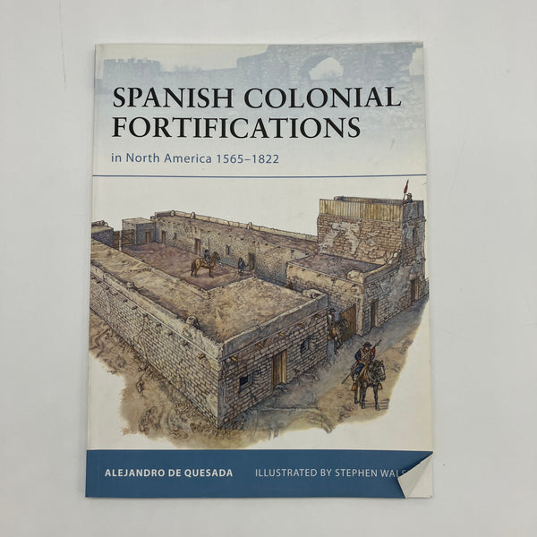 Spanish Colonial Fortifications North America 1565-1822 (2010) Alejandro de Quesada