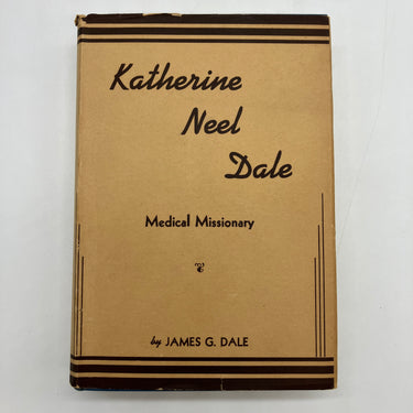 Katherine Neel Dale: Medical Missionary (1943) James Dale HC First Edition Good