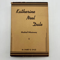 Katherine Neel Dale: Medical Missionary (1943) James Dale HC First Edition Good