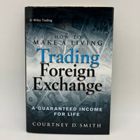 How to Make a Living Trading Foreign Exchange (2010) Courtney Smith HC Very Good