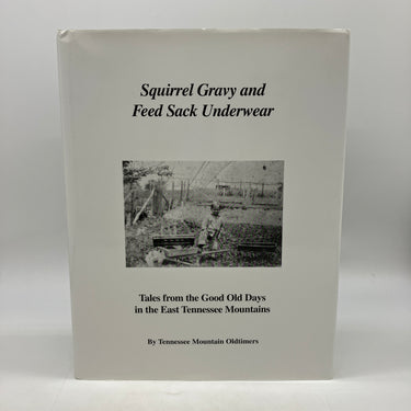 Squirrel Gravy & Feed Sack Underwear Tennessee Mountains Tales 2008 HC Very Good