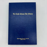 To God Alone Be Glory South Main Baptist Church History 1903-1978 Yost Houston