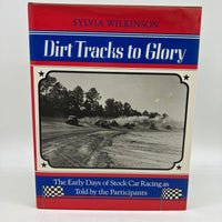 Dirt Tracks to Glory: Stock Car Racing Early Days 1983 Sylvia Wilkinson HC Good