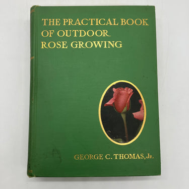 The Practical Book Of Outdoor Rose Growing (1915) George Thomas Cloth HC Good
