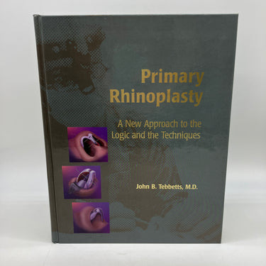 Primary Rhinoplasty: Logic & Techniques (1998) John Tebbetts 1e Hardcover Good