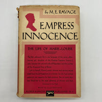 Empress Innocence: The Life of Marie-Louise 1931 M.E. Ravage HC DJ Napoleon's Wife Bio Good First Edition