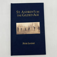 St. Andrew's in the Gilded Age (2005) Peter Landau Golf History Hardcover Fine