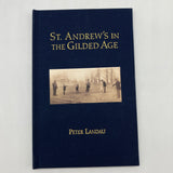 St. Andrew's in the Gilded Age (2005) Peter Landau Golf History Hardcover Fine