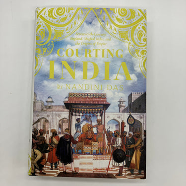 Courting India: 17th Century... (2023) Nandini Das Hardcover Good First Edition