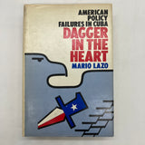 Dagger in the Heart: American Policy Failures in Cuba 1968 Mario Lazo HC DJ Good