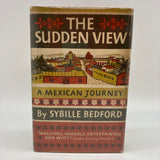 First American Edition The Sudden View A Mexican Journey 1953 Sybille Bedford HC