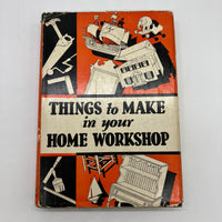 Things to Make in Your Home Workshop (1939) Arthur Wakeling Hardcover DJ Good