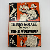 Things to Make in Your Home Workshop (1939) Arthur Wakeling Hardcover DJ Good