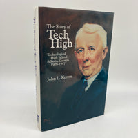 Signed John Keown The Story of Tech High: Technological HS Atlanta GA 1909-1947