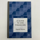 Signed A Guide to SME Financing (2013) David Munro Palgrave Hardcover Very Good