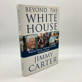 Signed Beyond The White House (2007) Jimmy Carter HC Near Fine First Edition