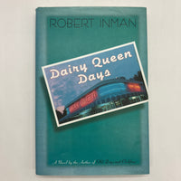 Signed Robert Inman Dairy Queen Days (1997) Hardcover DJ First Edition Good