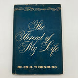 Signed Miles Thornburg The Thread of My Life 1958 Groves Thread Company Baptist