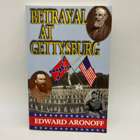 Signed Betrayal at Gettysburg (1998) Edward Aronoff Historical Fiction Very Good