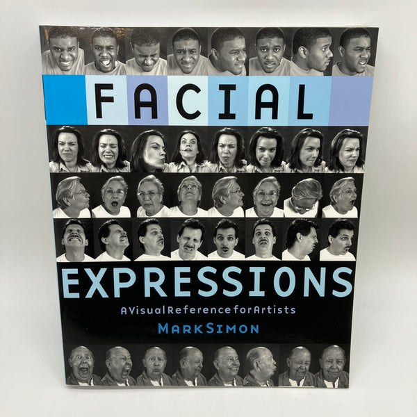 Facial Expressions: A Visual Reference for Artists 2005 Mark Simon PB Very Good