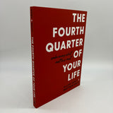 The Fourth Quarter of Your Life (2022) Allen Hunt & Matthew Kelly PB Very Good