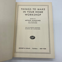 Things to Make in Your Home Workshop (1939) Arthur Wakeling Hardcover DJ Good