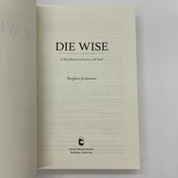 Die Wise: A Manifesto for Sanity and Soul 2015 Stephen Jenkinson Psychology & Death PB Very Good