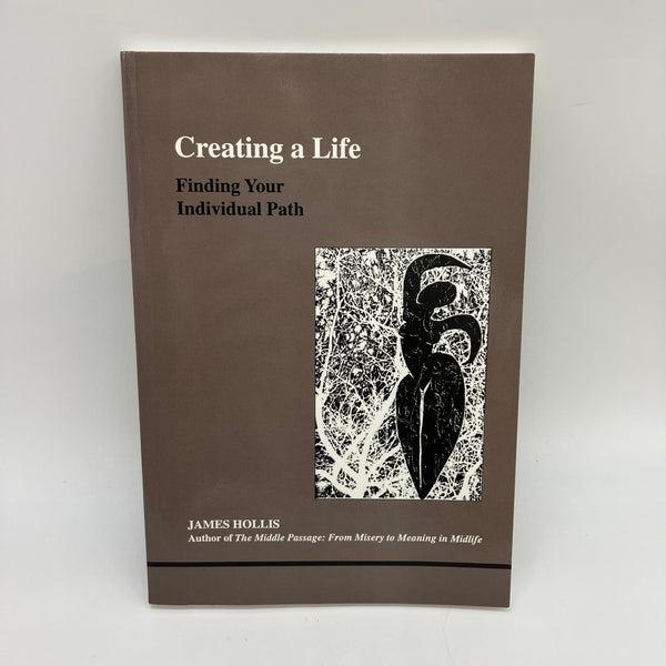 Creating a Life: Finding Your Individual Path (2001) James Hollis PB Very Good