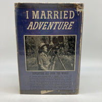 I Married Adventure 1940 Osa Johnson Full Size Book Club Edition BCE HC DJ Good