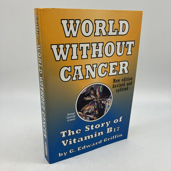World Without Cancer: Story of Vitamin B17 2006 G. Edward Griffin PB Very Good