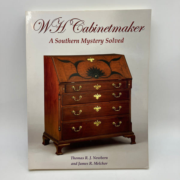 W.H. Cabinetmaker A Southern Mystery Solved (2009) Newbern & Melchor PB Good